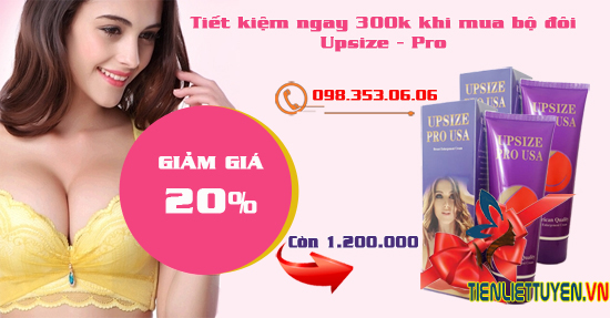 TIẾT KIỆM 300K KHI MUA BỘ ĐÔI KEM NỞ NGỰC UPSIZE PRO USA 2017