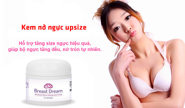 tác dụng của kem nở ngực upsize